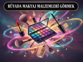 "Rüyada Makyaj Malzemeleri Görmek"