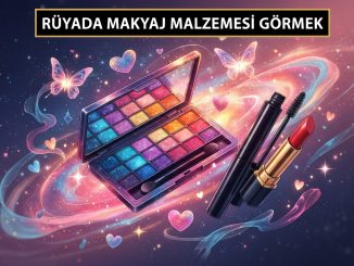 "Rüyada Makyaj Malzemesi Görmek"