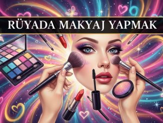 "Rüyada Makyaj Yapmak"