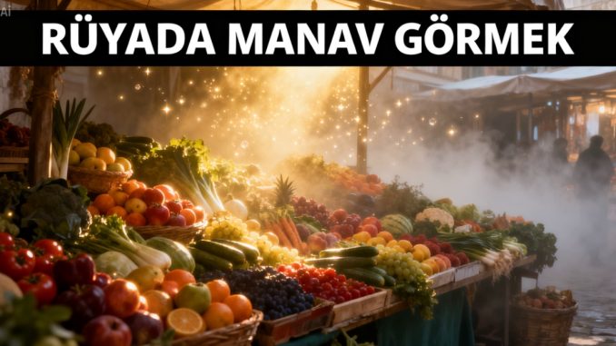 "Rüyada Manav Görmek"