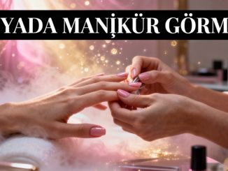 "Rüyada Manikür Görmek"