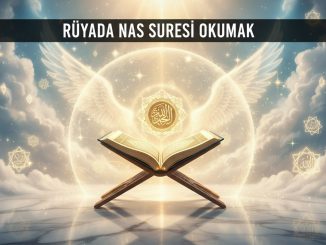 "Rüyada Nas Suresi Okumak"