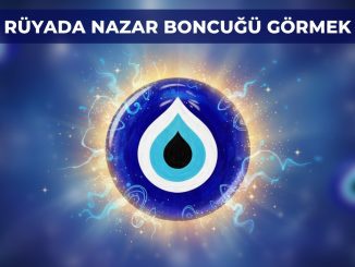 "Rüyada Nazar Boncuğu Görmek"