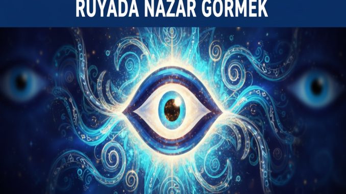 "Rüyada Nazar Görmek"