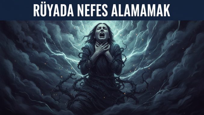 "Rüyada Nefes Alamamak"