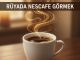 "Rüyada Nescafe Görmek"