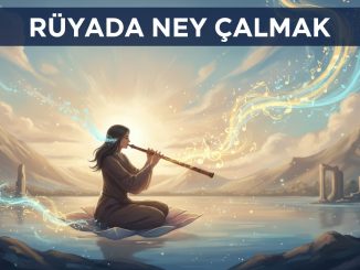 "Rüyada Ney Çalmak"