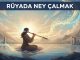 "Rüyada Ney Çalmak"