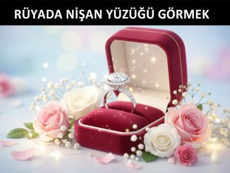 "Rüyada Nişan Yüzüğü Görmek"