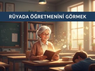 "Rüyada Öğretmenini Görmek"