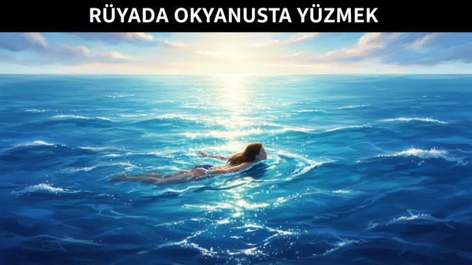 "Rüyada Okyanusta Yüzmek"