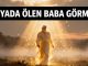 "Rüyada Ölen Baba Görmek"