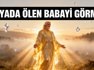 "Rüyada Ölen Babayı Görmek"