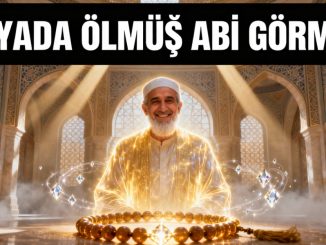 "Rüyada Ölmüş Abi Görmek"
