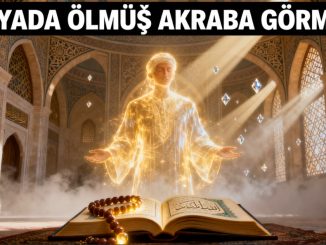 "Rüyada Ölmüş Akraba Görmek"