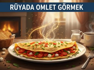 "Rüyada Omlet Görmek"