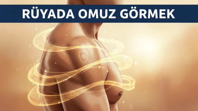 "Rüyada Omuz Görmek"