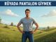 "Rüyada Pantolon Giymek"