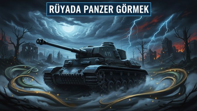 "Rüyada Panzer Görmek"