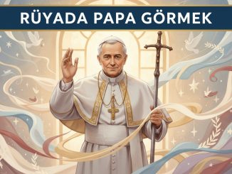 "Rüyada Papa Görmek"