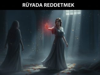 "Rüyada Reddetmek"