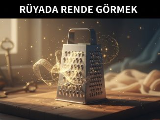 "Rüyada Rende Görmek"