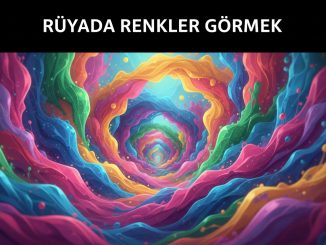 "Rüyada Renkler Görmek"