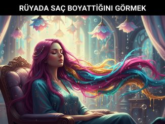 "Rüyada Saç Boyattığını Görmek"