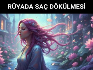 "Rüyada Saç Dökülmesi"