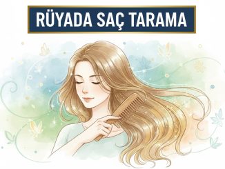 "Rüyada Saç Tarama"