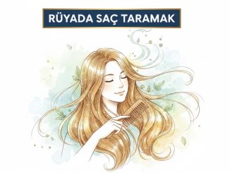 "Rüyada Saç Taramak"