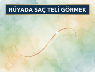 "Rüyada Saç Teli Görmek"