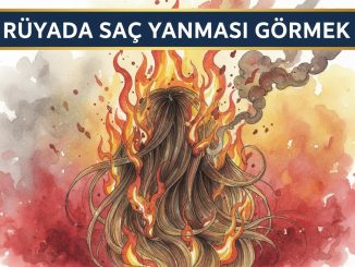 "Rüyada Saç Yanması Görmek"
