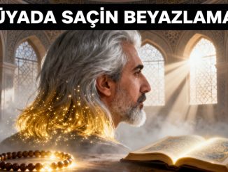 "Rüyada Saçın Beyazlaması"