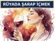 "Rüyada Şarap İçmek"