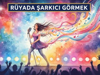 "Rüyada Şarkıcı Görmek"