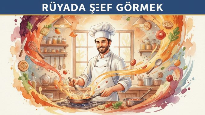 "Rüyada Şef Görmek"