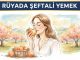 "Rüyada Şeftali Yemek"