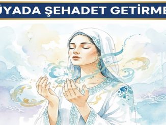 "Rüyada Şehadet Getirmek"
