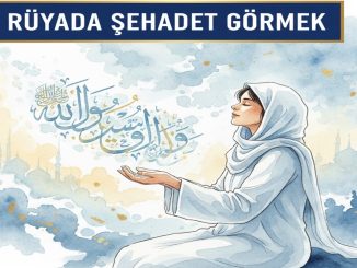 "Rüyada Şehadet Görmek"