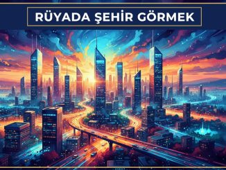 "Rüyada Şehir Görmek"