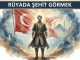 "Rüyada Şehit Görmek"
