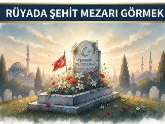 "Rüyada Şehit Mezarı Görmek"