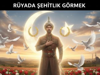 "Rüyada Şehitlik Görmek"
