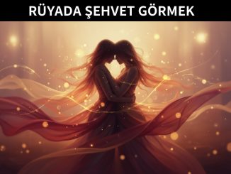 "Rüyada Şehvet Görmek"