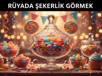 "Rüyada Şekerlik Görmek"