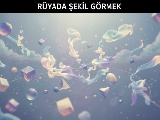 "Rüyada Şekil Görmek"