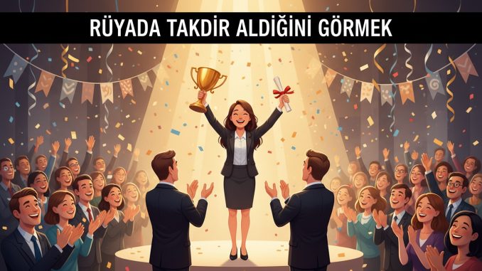 "Rüyada Takdir Aldığını Görmek"