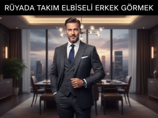 "Rüyada Takım Elbiseli Erkek Görmek"