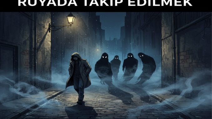 "Rüyada Takip Edilmek"